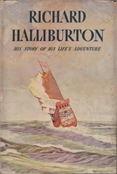 Richard Halliburton: His Story of His Life's Adventure
