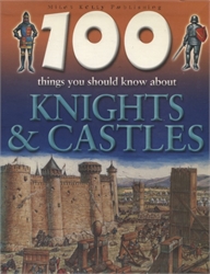 100 Things You Should Know About Knights & Castles
