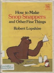 How to Make Snop Snappers and Other Fine Things