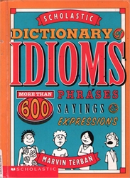 Scholastic Dictionary of Idioms