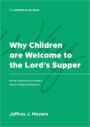 Why Children Are Welcome to the Lord's Supper