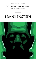 Canon Classics Worldview Guide: Frankenstein