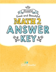 Simply Good and Beautiful Math 2 - Answer Key