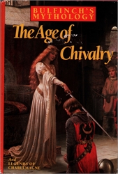 Bulfinch's Mythology: The Age of Chivalry and Legends of Charlemagne