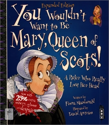 You Wouldn't Want to Be Mary, Queen of Scots!