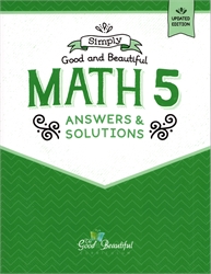 Simply Good and Beautiful Math 5 - Answers and Solutions