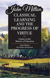 John Milton: Classical Learning and the Progress of Virtue