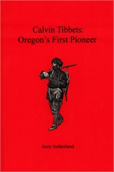Calvin Tibbets: Oregon's First Pioneer